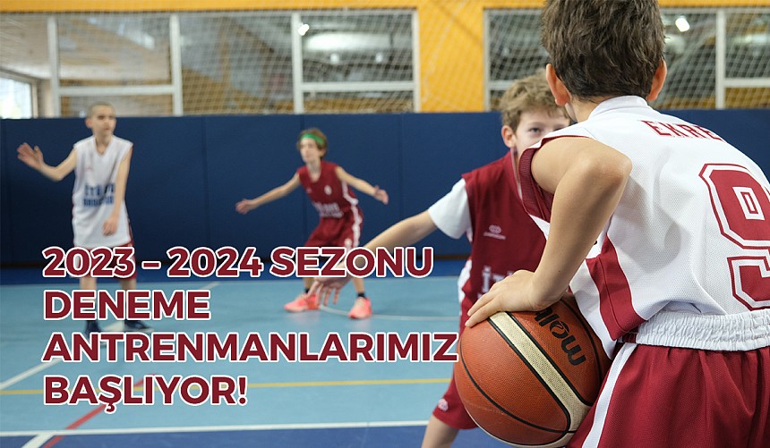 2023 – 2024 Sezonu Deneme Antrenmanlarımız Başlıyor!